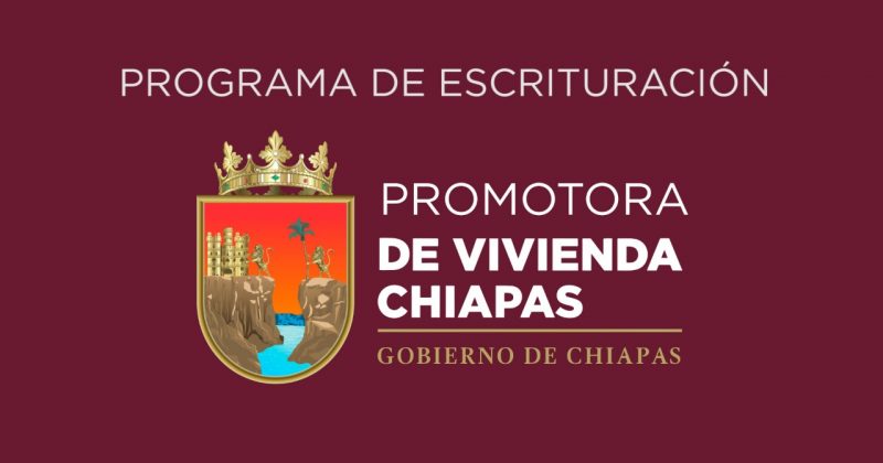 Programa De Escrituración, Promotora de vivienda Chiapas.